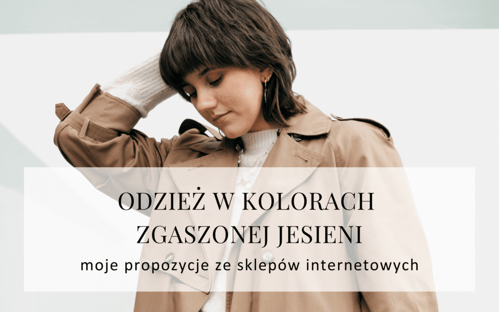 typ-urody-zgaszona-jesien-jakie-ubrania-nosic