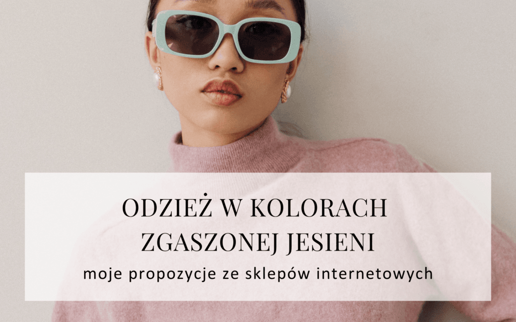 typ-urody-zgaszona-jesien-jakie-ubrania-nosic